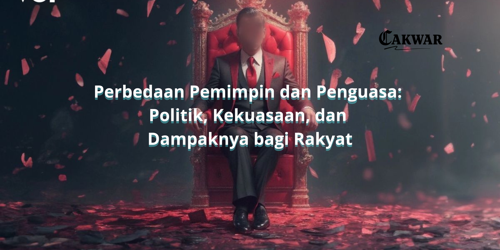 Perbedaan Pemimpin dan Penguasa: Politik, Kekuasaan, dan Dampaknya bagi Rakyat