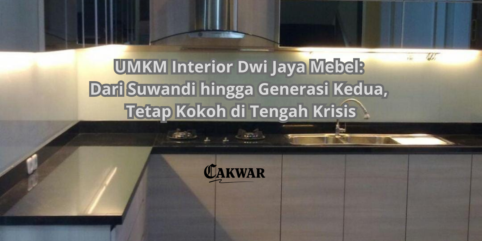 UMKM Interior Dwi Jaya Mebel: Dari Suwandi hingga Generasi Kedua, Tetap Kokoh di Tengah Krisis