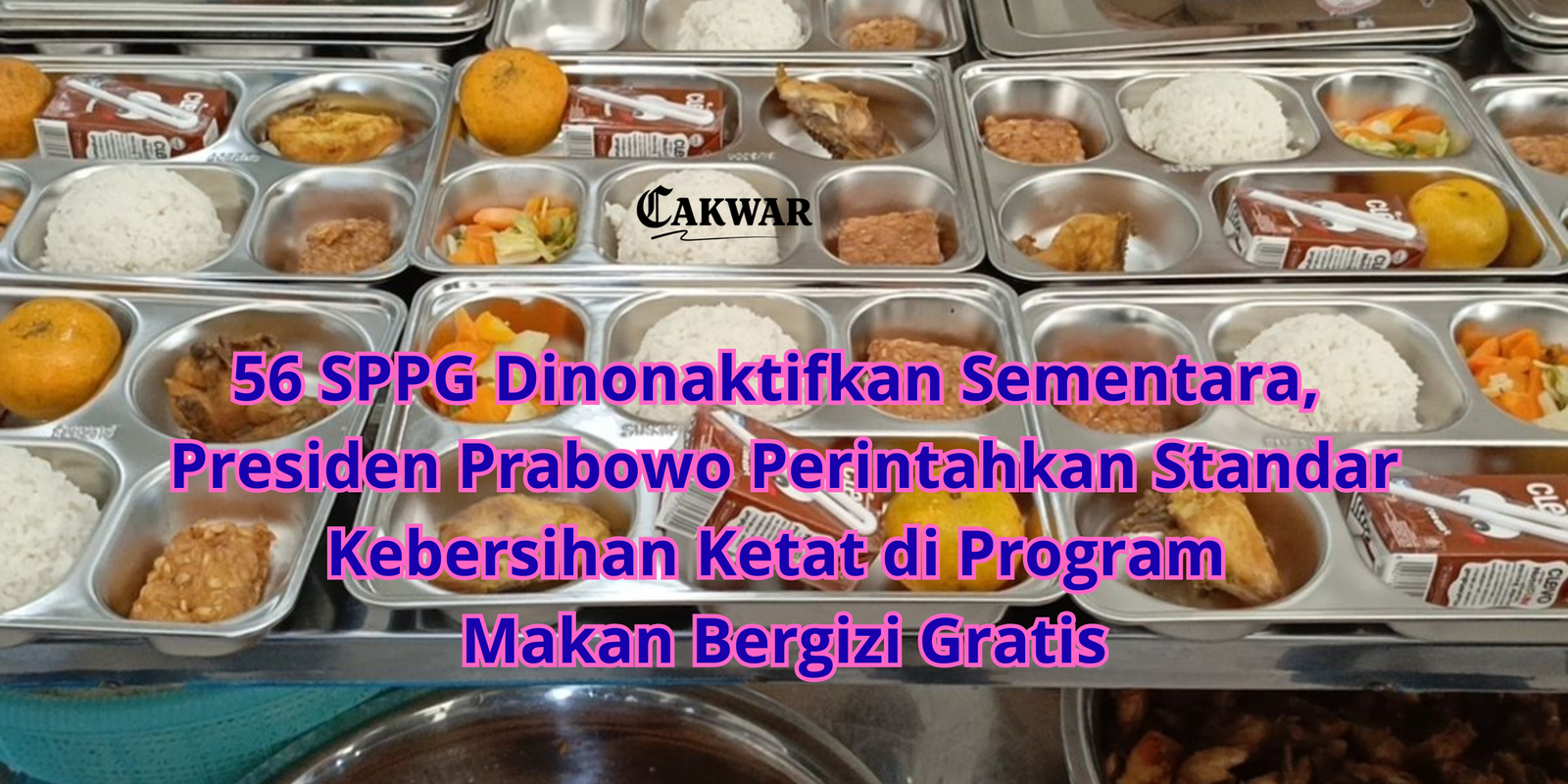 56 SPPG Dinonaktifkan Sementara, Presiden Prabowo Perintahkan Standar Kebersihan Ketat di Program Makan Bergizi Gratis