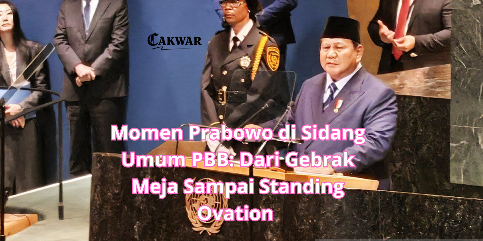 Momen Prabowo di Sidang Umum PBB: Dari Gebrak Meja Sampai Standing Ovation