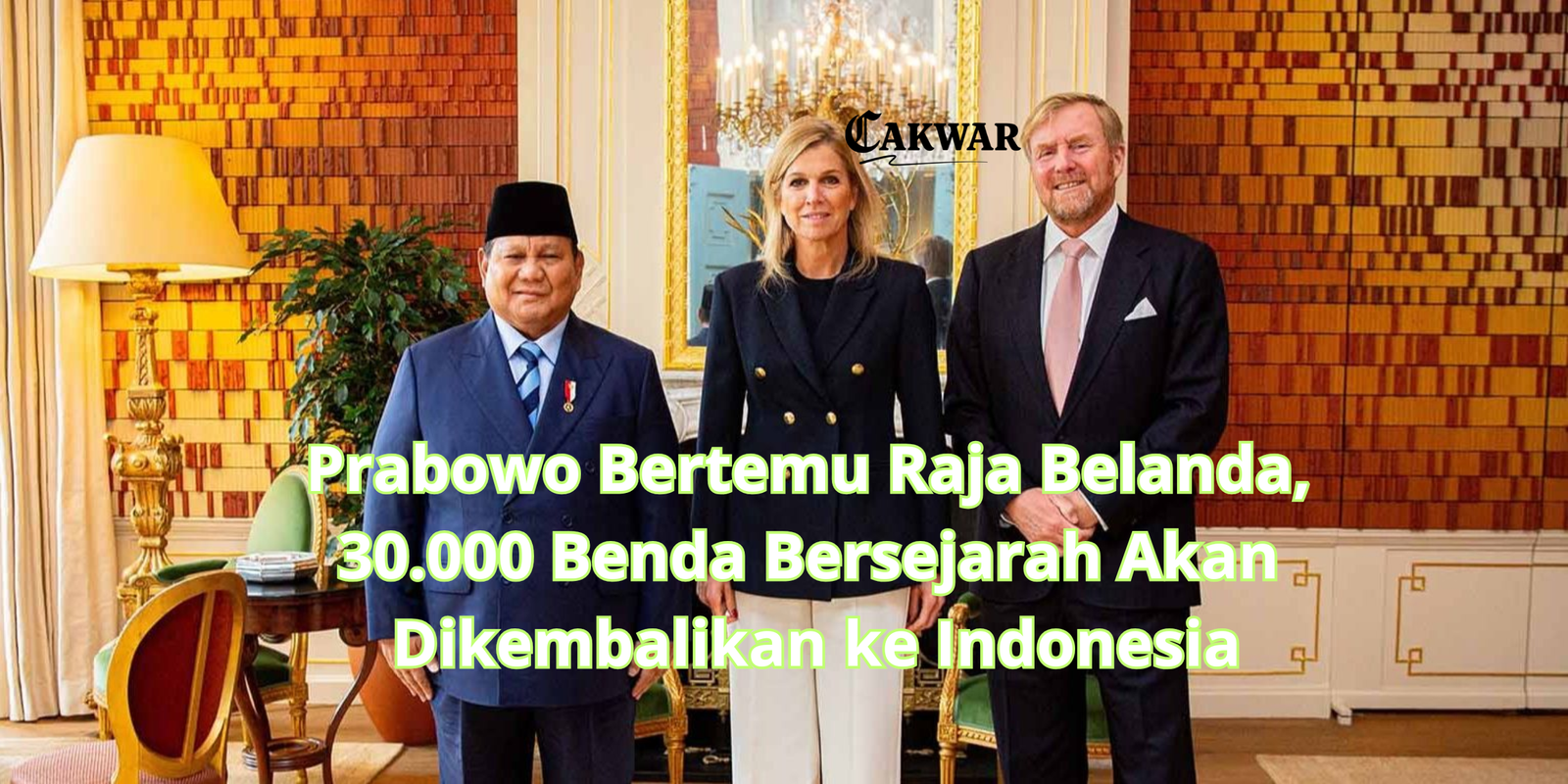 Prabowo Bertemu Raja Belanda, 30.000 Benda Bersejarah Akan Dikembalikan ke Indonesia