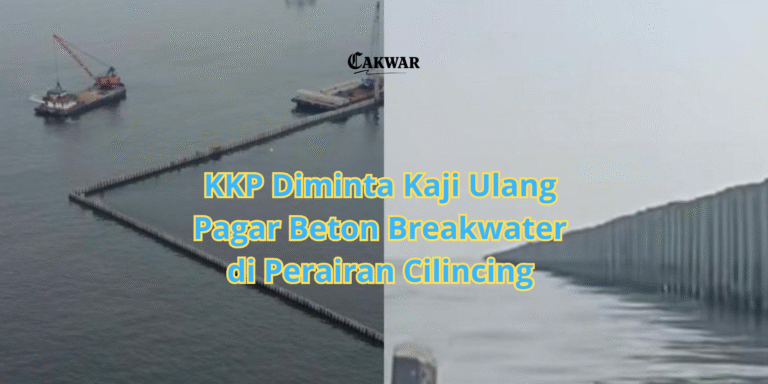 KKP Diminta Kaji Ulang Pagar Beton Breakwater di Perairan Cilincing