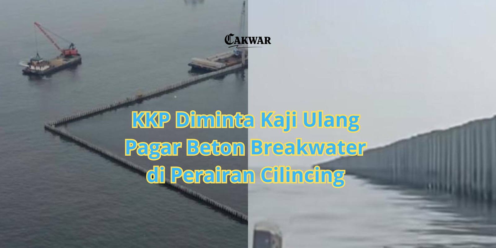 KKP Diminta Kaji Ulang Pagar Beton Breakwater di Perairan Cilincing