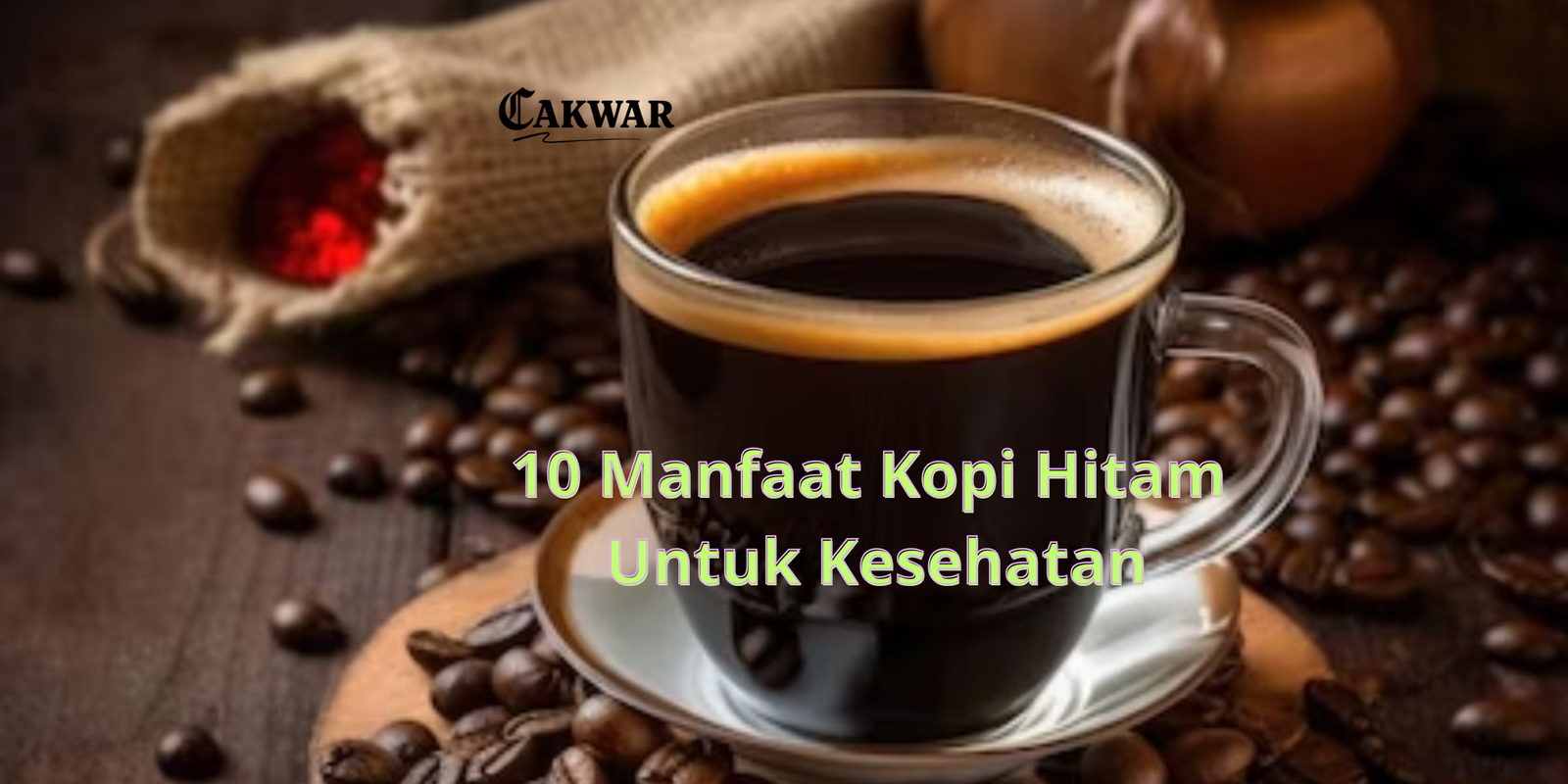 10 Manfaat Kopi Hitam untuk Kesehatan — Manfaat & Cara Minum Ala Cak War