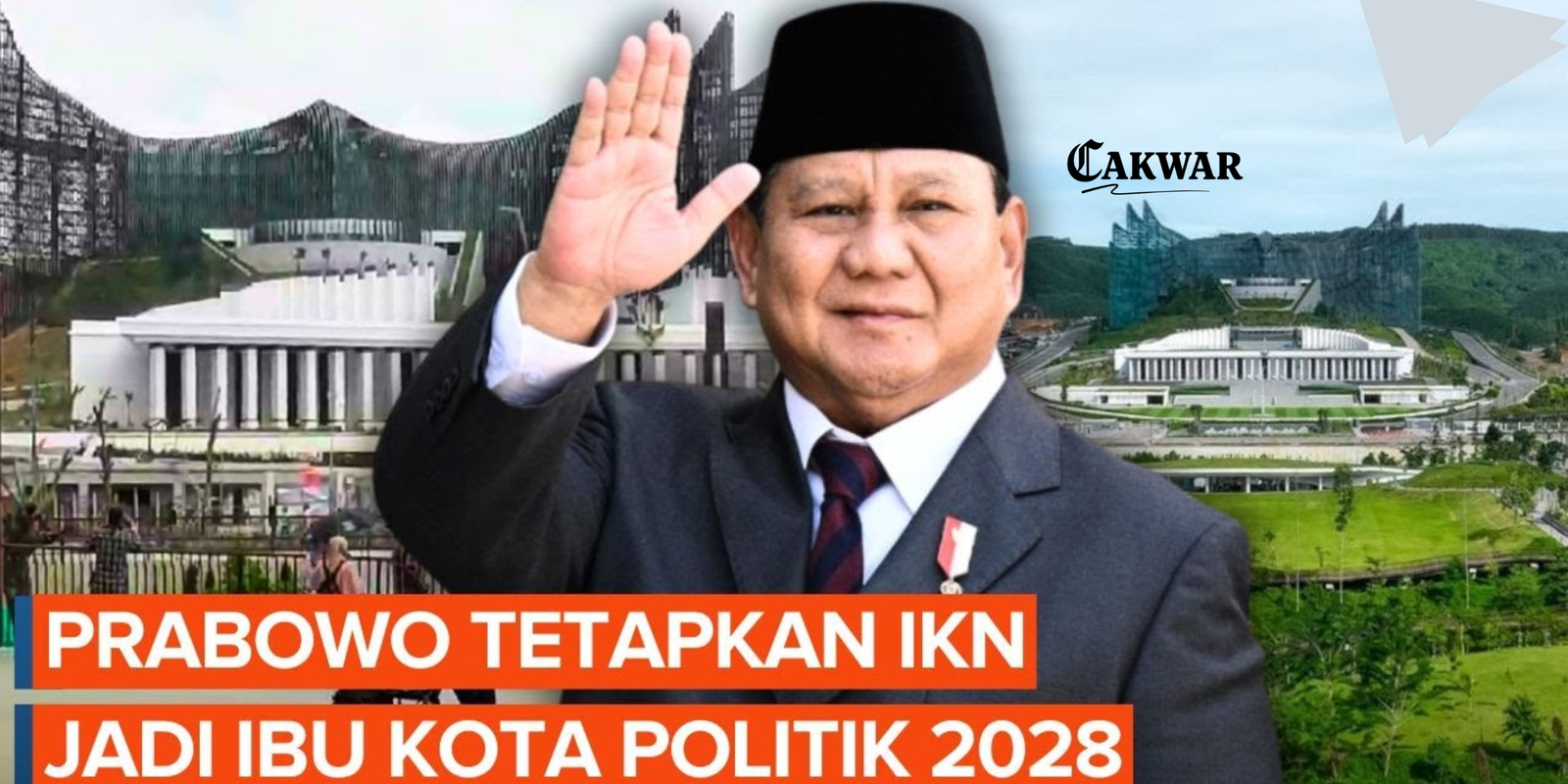 Prabowo Tetapkan IKN Jadi Ibu Kota Politik 2028
