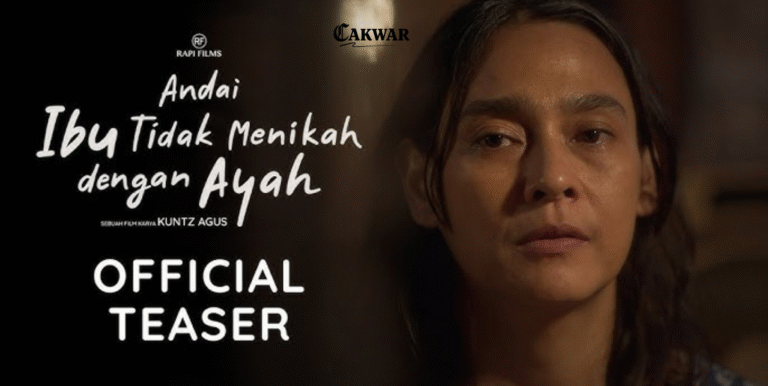 Andai Ibu Tidak Menikah dengan Ayah: Film Drama yang Bikin Kita Kepikiran Lagi soal Keluarga