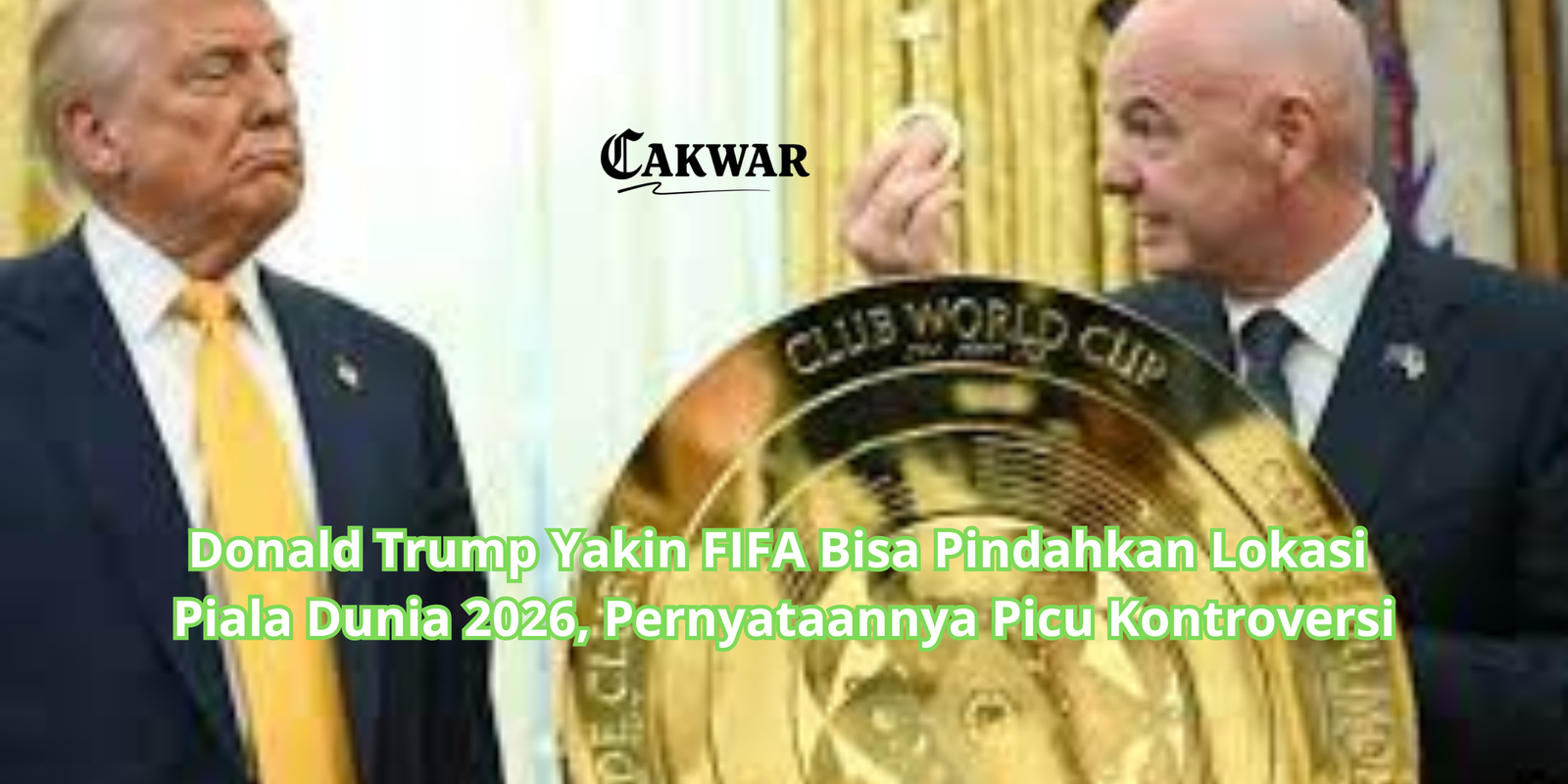 Donald Trump Yakin FIFA Bisa Pindahkan Lokasi Piala Dunia 2026, Pernyataannya Picu Kontroversi