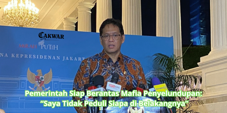 Pemerintah Siap Berantas Mafia Penyelundupan: “Saya Tidak Peduli Siapa di Belakangnya”