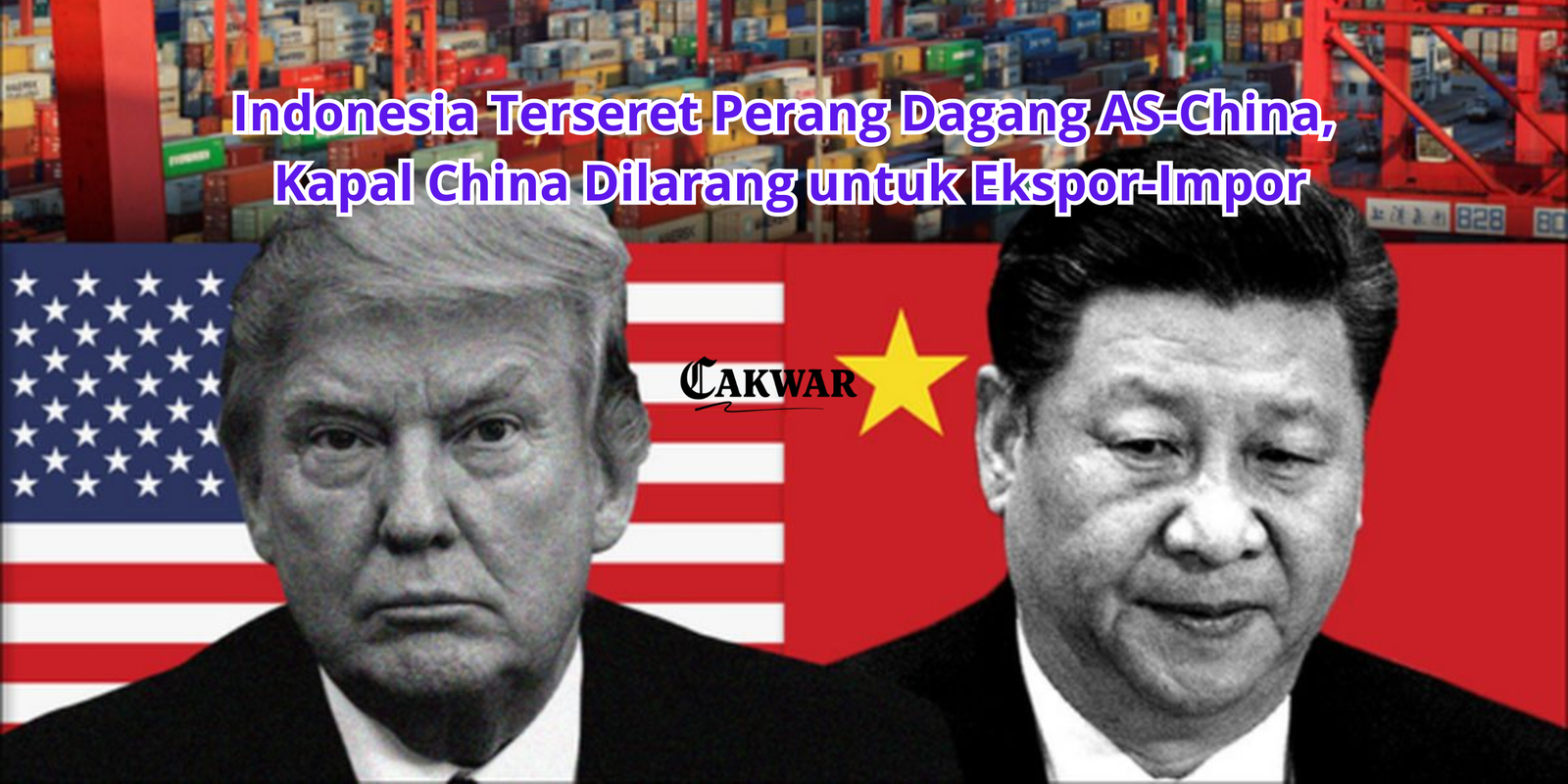 Indonesia Terseret Perang Dagang AS-China, Kapal China Dilarang untuk Ekspor-Impor