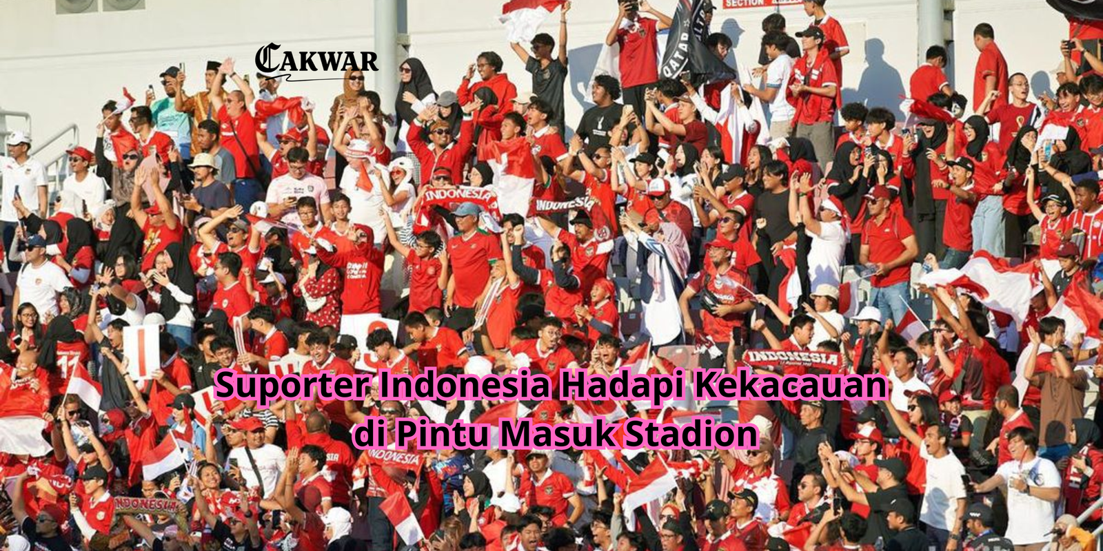 Kekacauan di Stadion King Abdullah: Suporter Indonesia Alami Intimidasi di Pintu Masuk