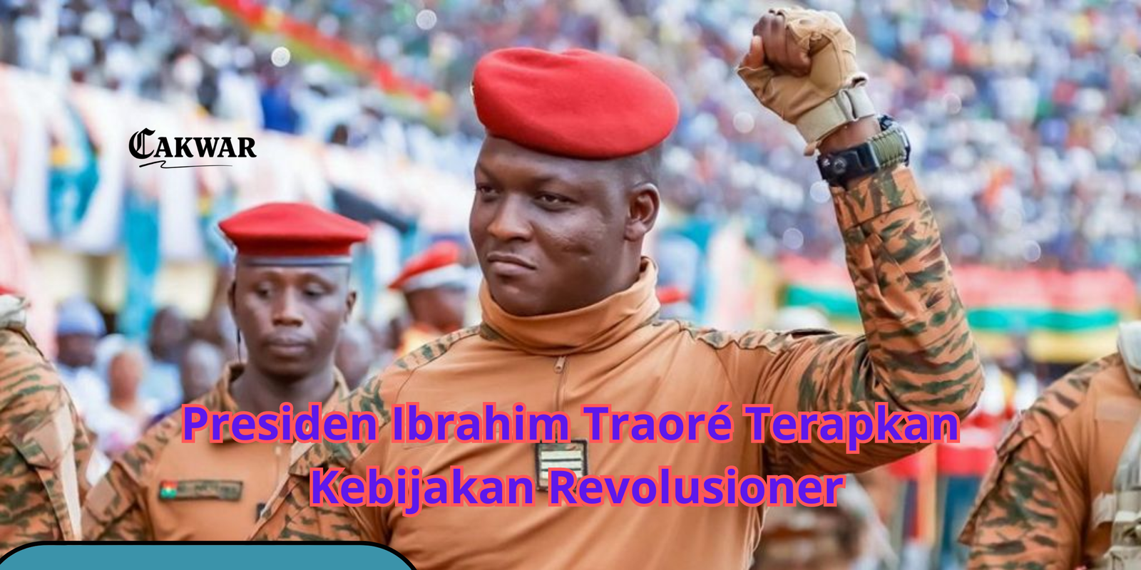 Presiden Ibrahim Traoré Terapkan Kebijakan Revolusioner