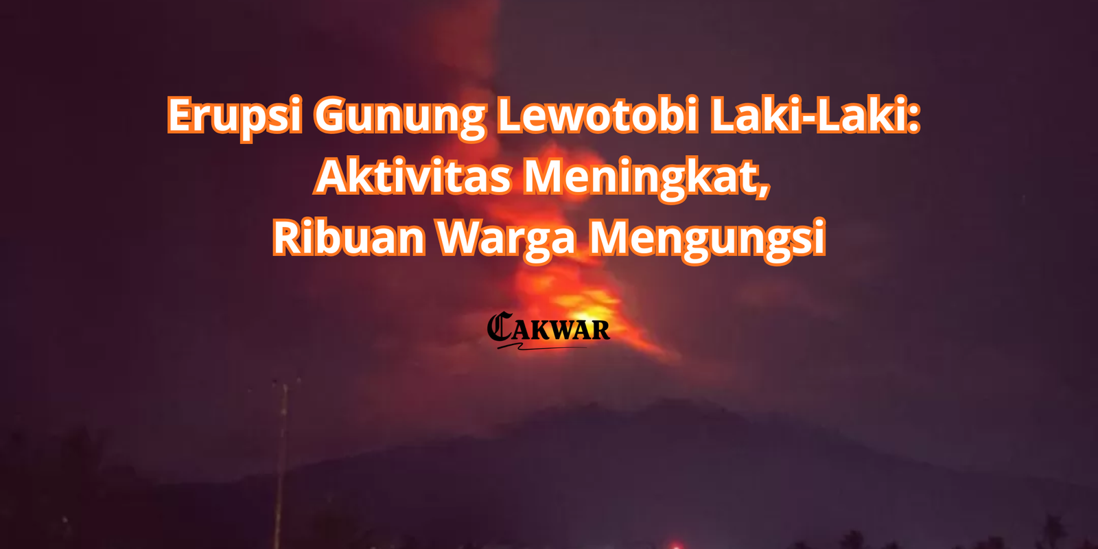 Erupsi Gunung Lewotobi Laki-Laki: Aktivitas Meningkat, Ribuan Warga Mengungsi