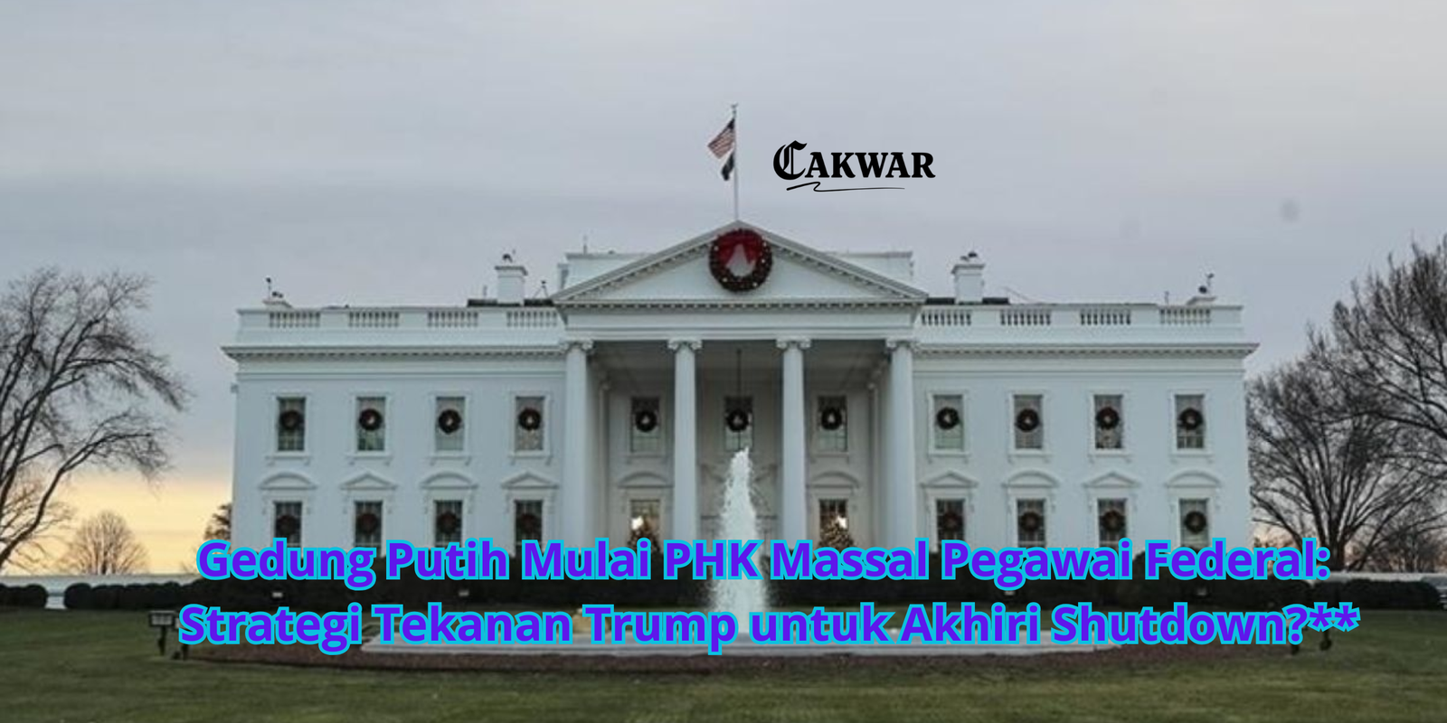 Gedung Putih Mulai PHK Massal Pegawai Federal: Strategi Tekanan Trump untuk Akhiri Shutdown?