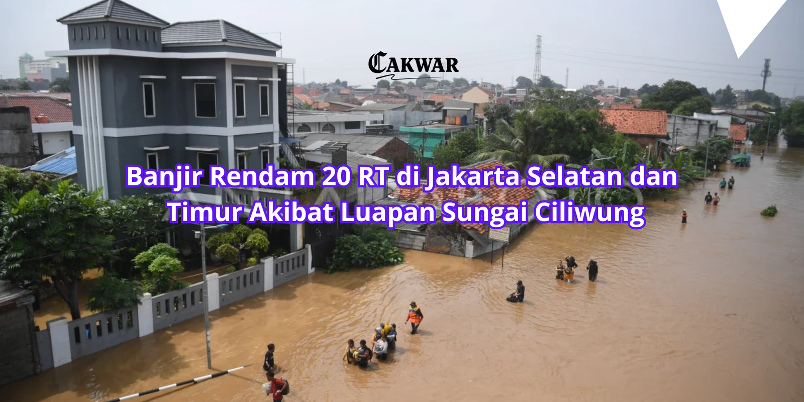 Banjir Rendam 20 RT di Jakarta Selatan dan Timur Akibat Luapan Sungai Ciliwung