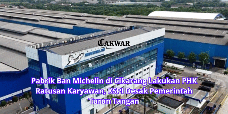 Pabrik Ban Michelin di Cikarang Lakukan PHK Ratusan Karyawan, KSPI Desak Pemerintah Turun Tangan