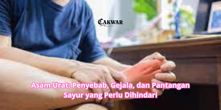 Asam Urat: Penyebab, Gejala, dan Pantangan Sayur yang Perlu Dihindari