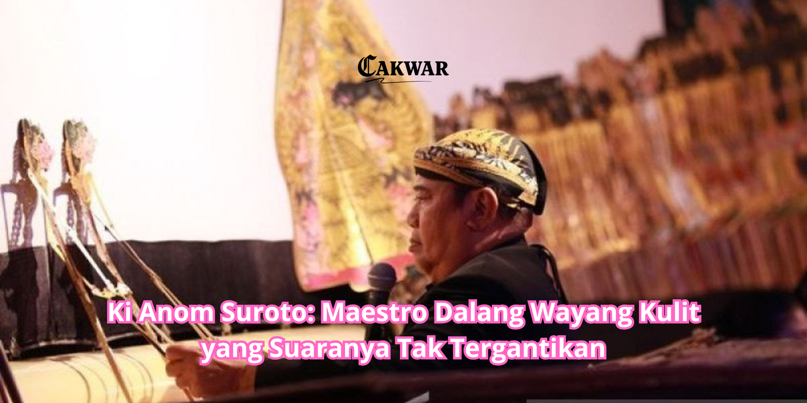 Ki Anom Suroto: Maestro Dalang Wayang Kulit yang Suaranya Tak Tergantikan