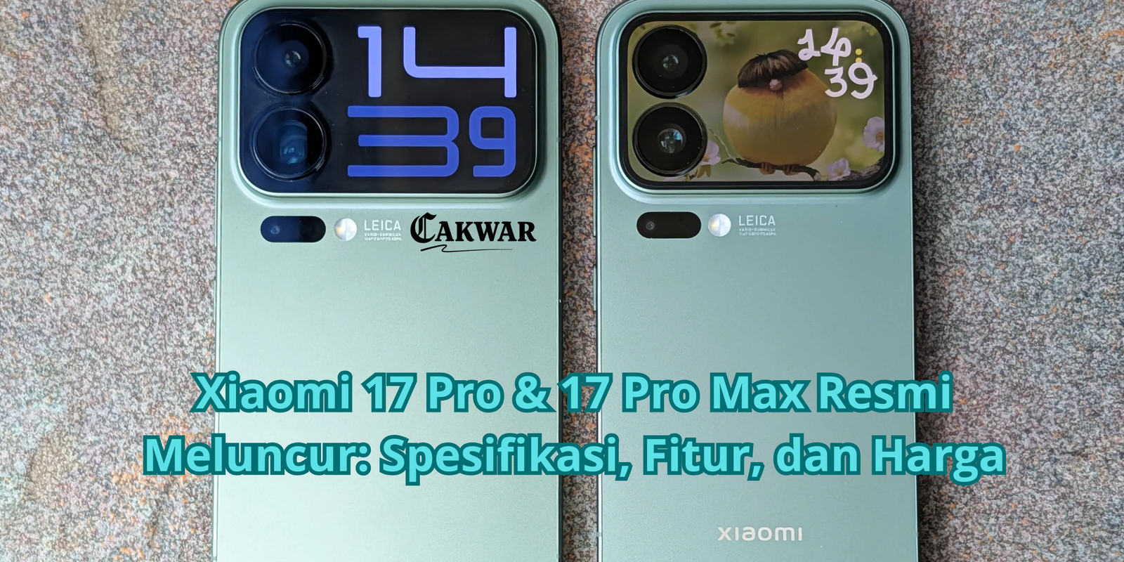 Xiaomi 17 Pro & 17 Pro Max Resmi Meluncur: Spesifikasi, Fitur, dan Harga