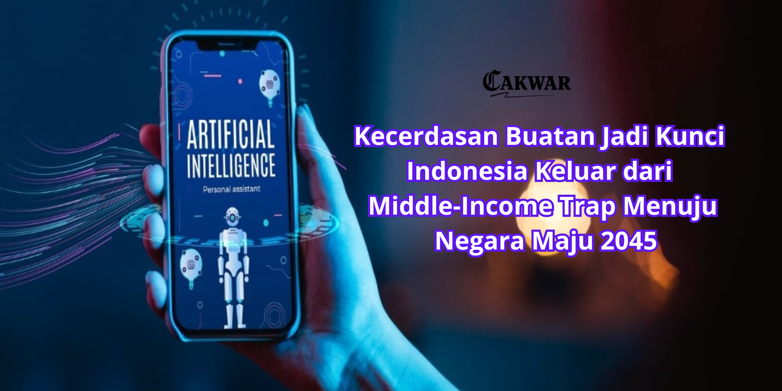 Kecerdasan Buatan Jadi Kunci Indonesia Keluar dari Middle-Income Trap Menuju Negara Maju 2045