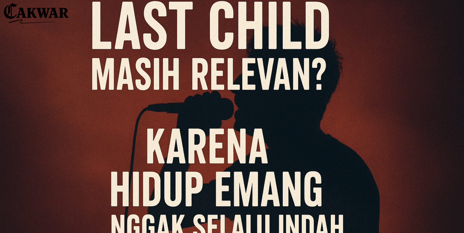 Kenapa Lagu-Lagu Last Child Masih Relevan? Karena Hidup Emang Nggak Selalu Indah