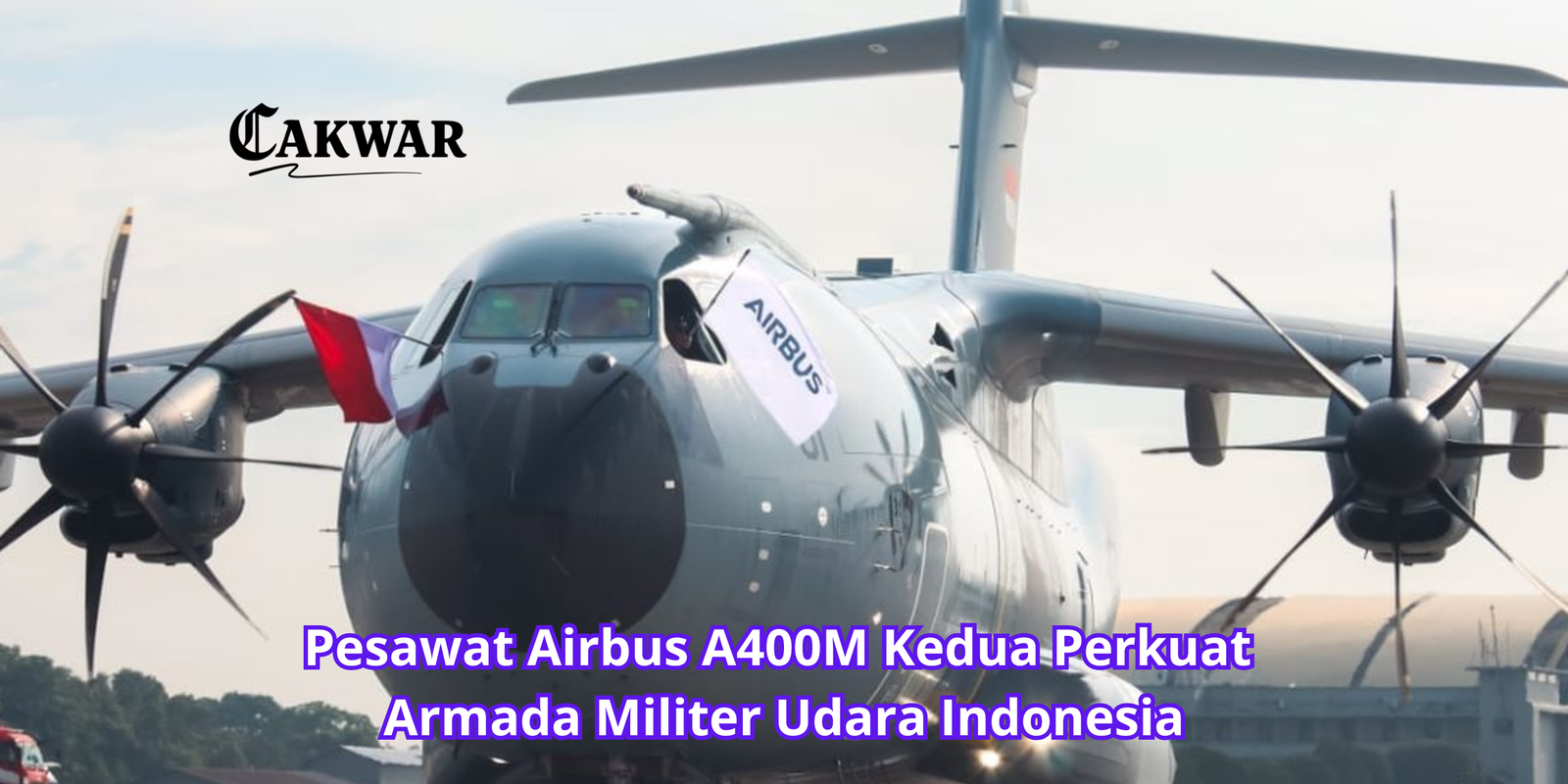 Pesawat Airbus A400M Kedua Perkuat Armada Militer Udara Indonesia