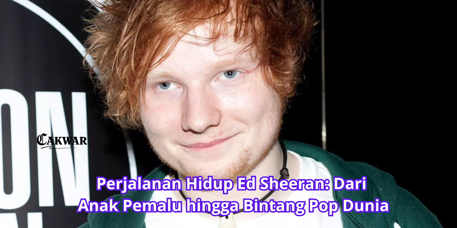 Perjalanan Hidup Ed Sheeran: Dari Anak Pemalu hingga Bintang Pop Dunia