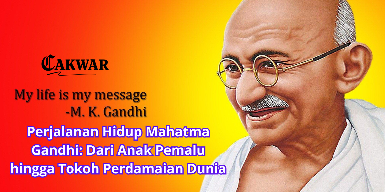 Perjalanan Hidup Mahatma Gandhi: Dari Anak Pemalu hingga Tokoh Perdamaian Dunia