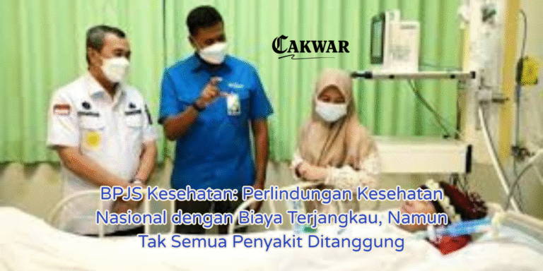 BPJS Kesehatan: Perlindungan Kesehatan Nasional dengan Biaya Terjangkau, Namun Tak Semua Penyakit Ditanggung