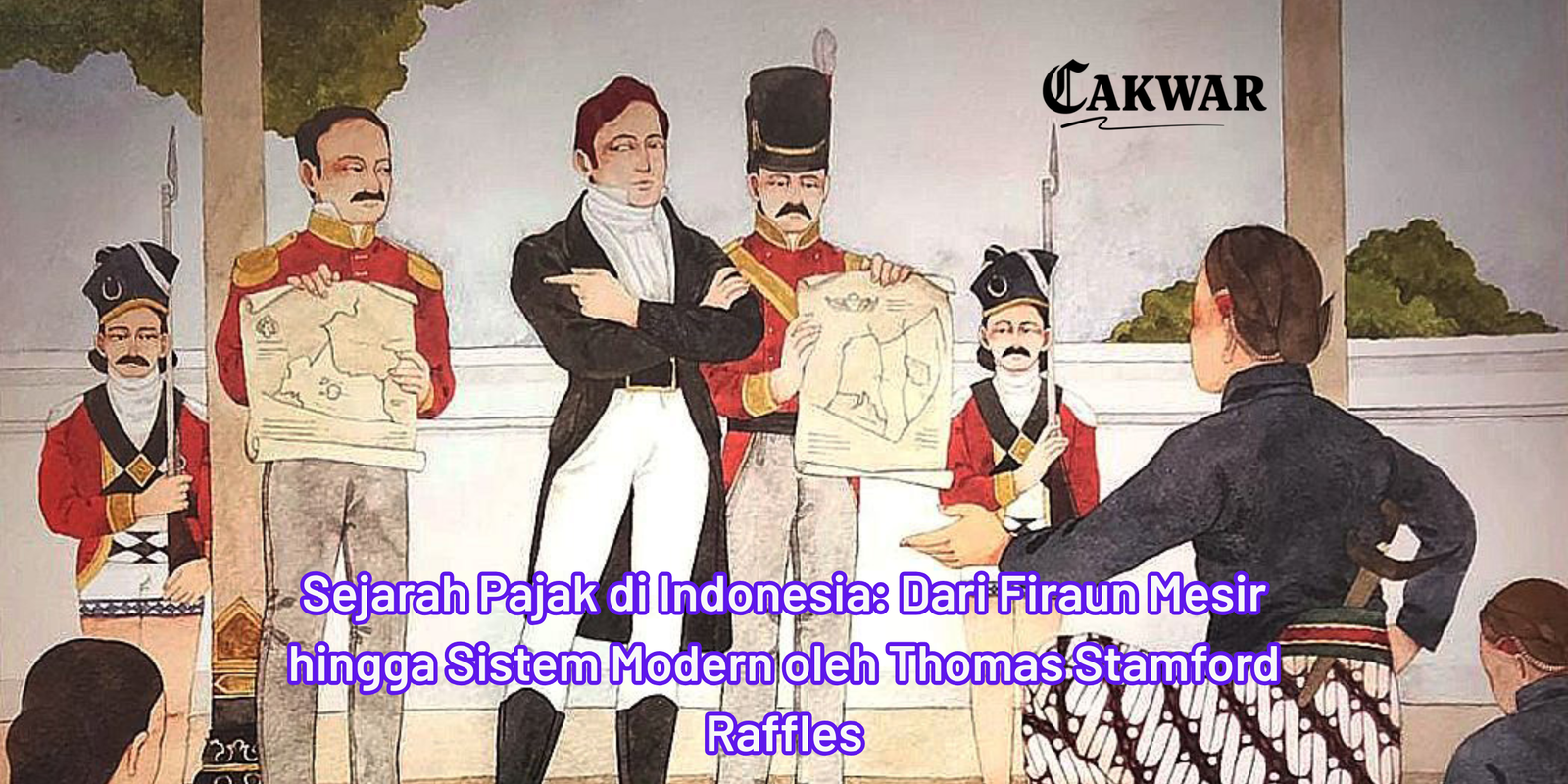 Sejarah Pajak di Indonesia: Dari Firaun Mesir hingga Sistem Modern oleh Thomas Stamford Raffles