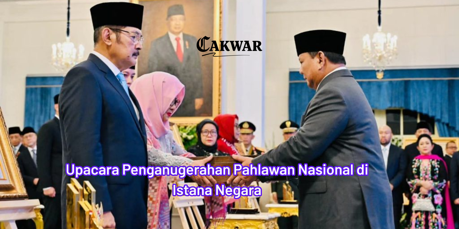 Presiden Prabowo Anugerahkan Gelar Pahlawan Nasional di Istana Negara, Ini Daftar Penerimanya dan Syaratnya