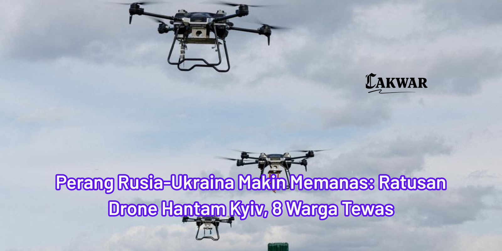 Perang Rusia-Ukraina Makin Memanas: Ratusan Drone Hantam Kyiv, 8 Warga Tewas