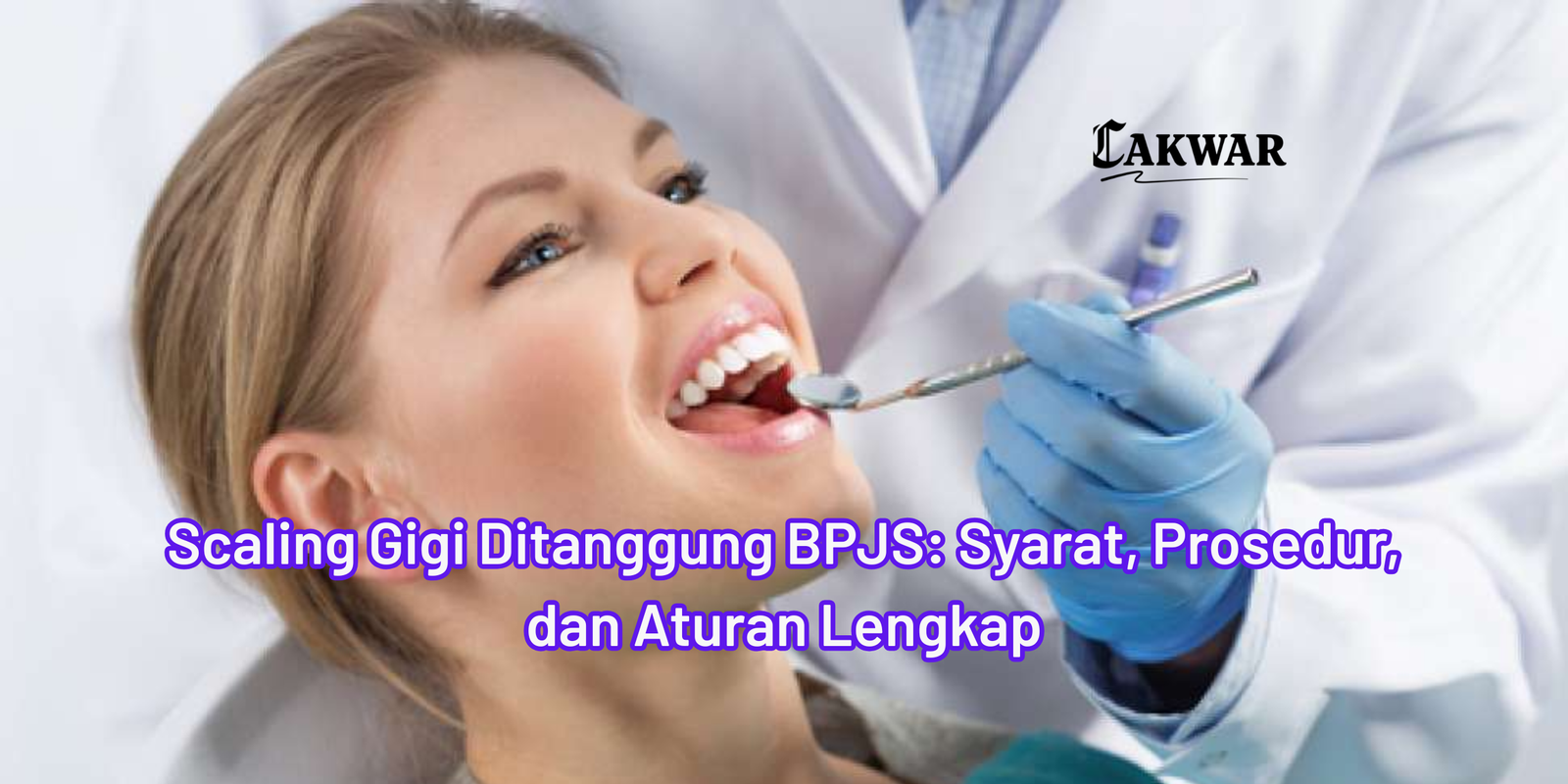 Scaling Gigi Ditanggung BPJS: Syarat, Prosedur, dan Aturan Lengkap
