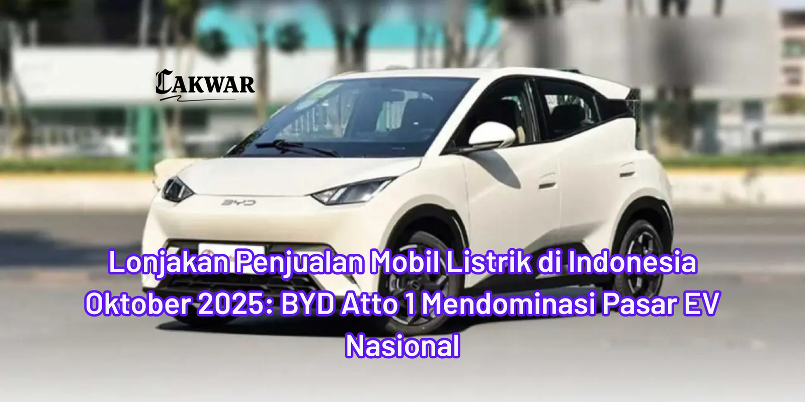 Lonjakan Penjualan Mobil Listrik di Indonesia Oktober 2025: BYD Atto 1 Mendominasi Pasar EV Nasional