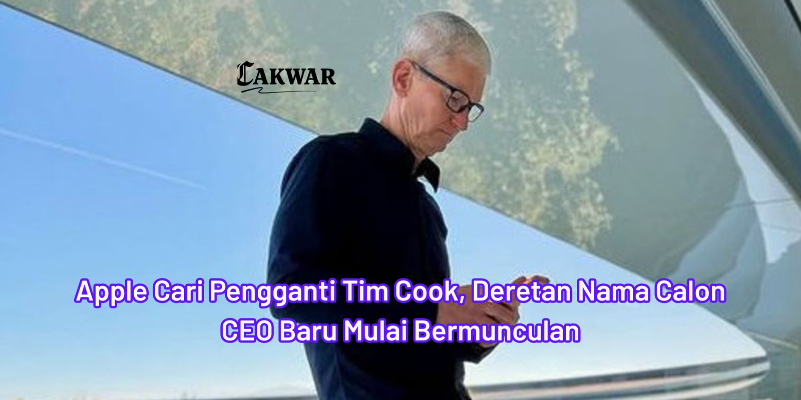 Apple Cari Pengganti Tim Cook, Deretan Nama Calon CEO Baru Mulai Bermunculan