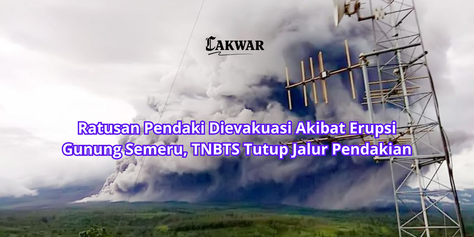 Ratusan Pendaki Dievakuasi Akibat Erupsi Gunung Semeru, TNBTS Tutup Jalur Pendakian