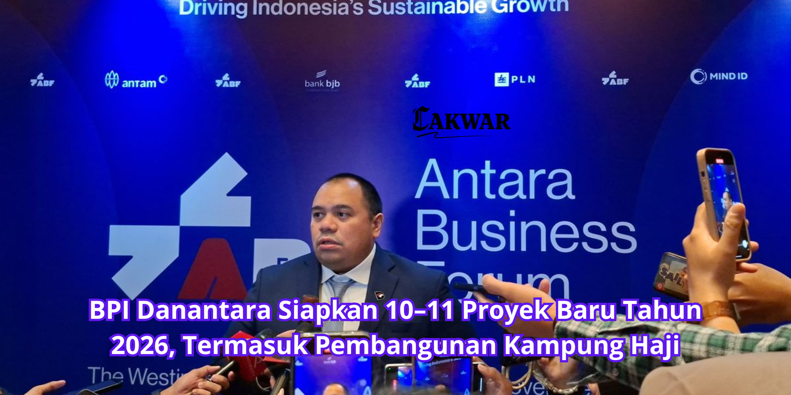 BPI Danantara Siapkan 10–11 Proyek Baru Tahun 2026, Termasuk Pembangunan Kampung Haji