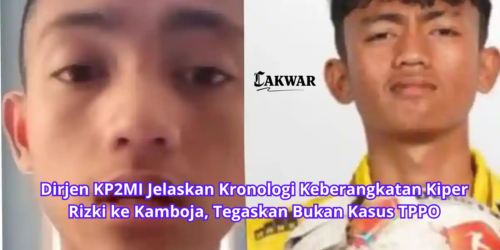 Dirjen KP2MI Jelaskan Kronologi Keberangkatan Kiper Rizki ke Kamboja, Tegaskan Bukan Kasus TPPO