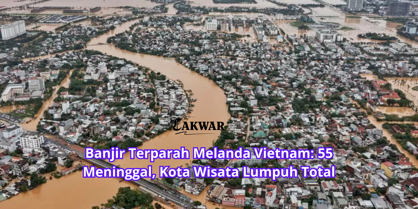 Banjir Terparah Melanda Vietnam: 55 Meninggal, Kota Wisata Lumpuh Total