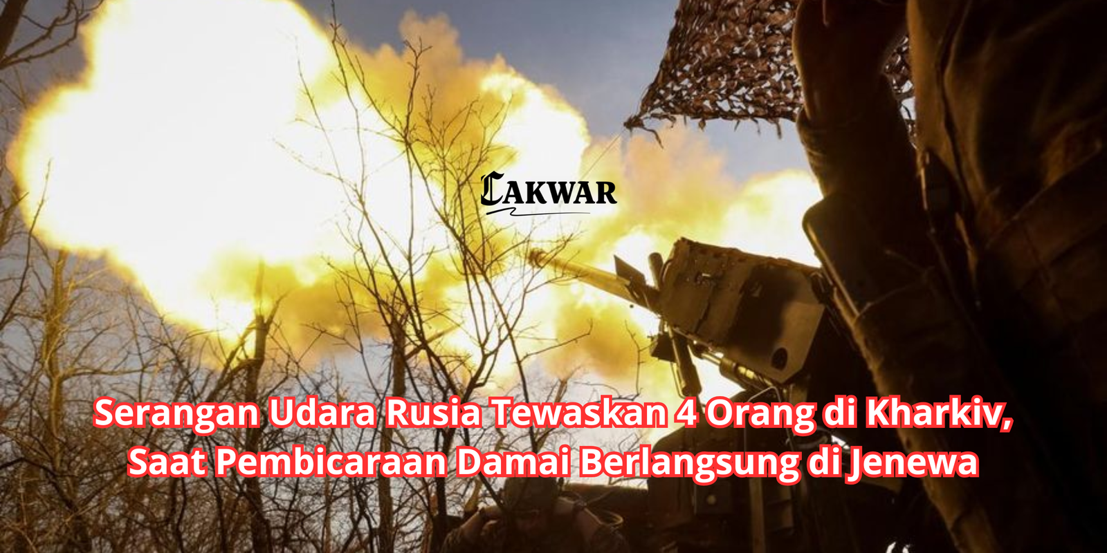 Serangan Udara Rusia Tewaskan 4 Orang di Kharkiv, Saat Pembicaraan Damai Berlangsung di Jenewa