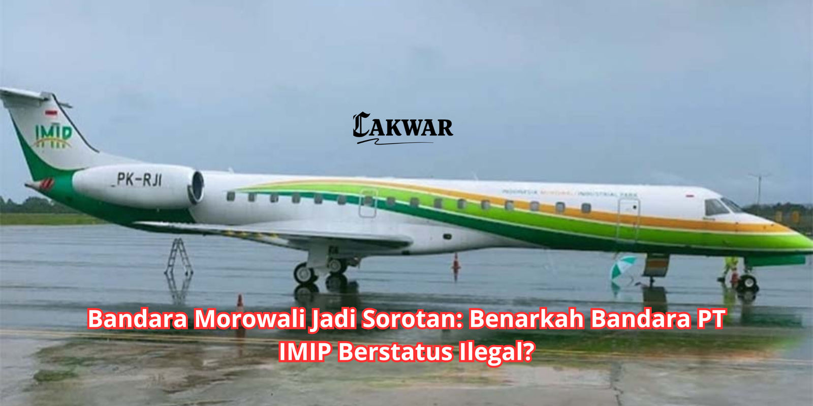 Bandara Morowali Jadi Sorotan: Benarkah Bandara PT IMIP Berstatus Ilegal?