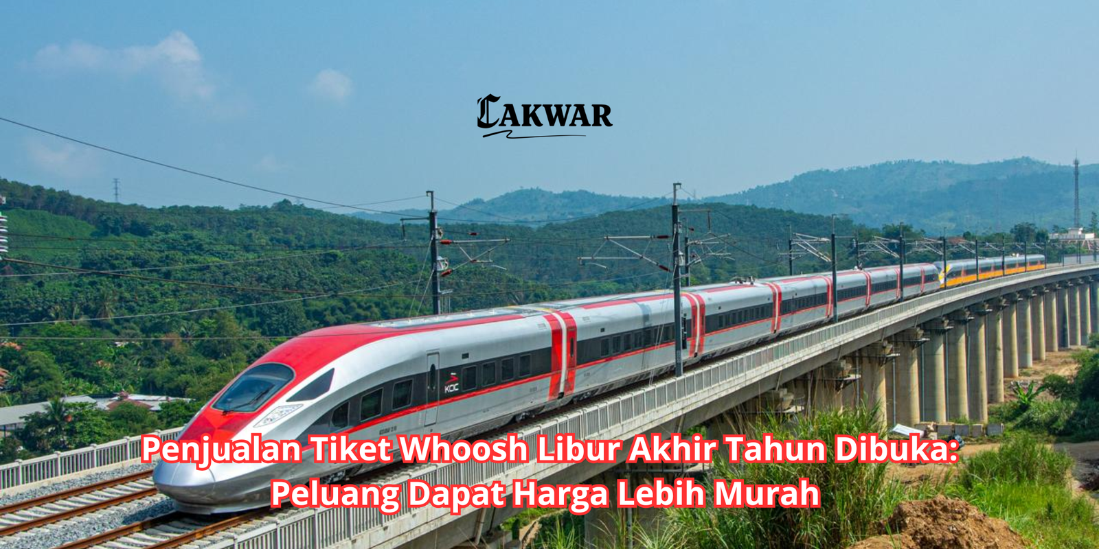 Penjualan Tiket Whoosh Libur Akhir Tahun Dibuka: Peluang Dapat Harga Lebih Murah