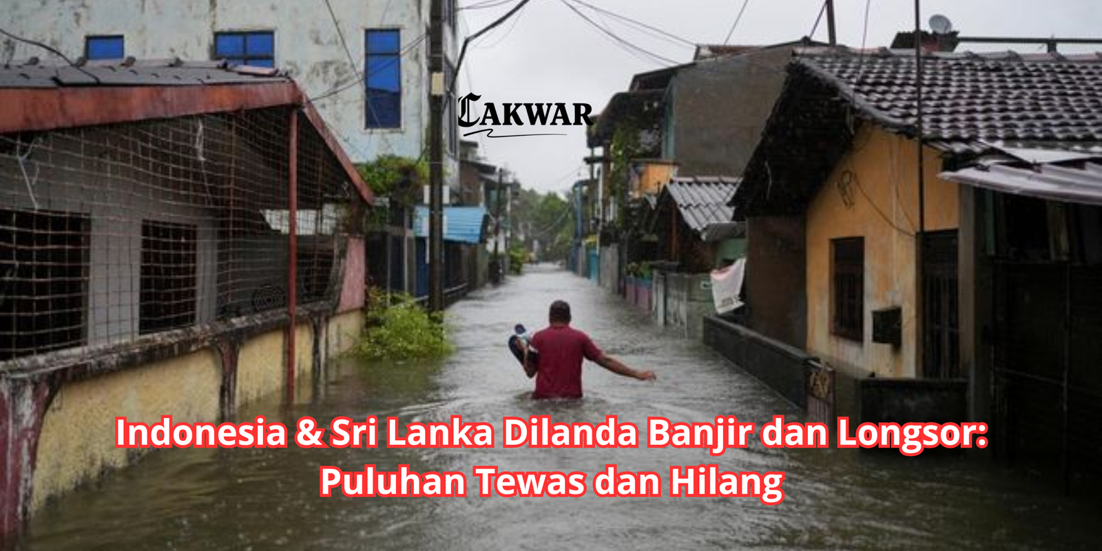 Indonesia & Sri Lanka Dilanda Banjir dan Longsor: Puluhan Tewas dan Hilang