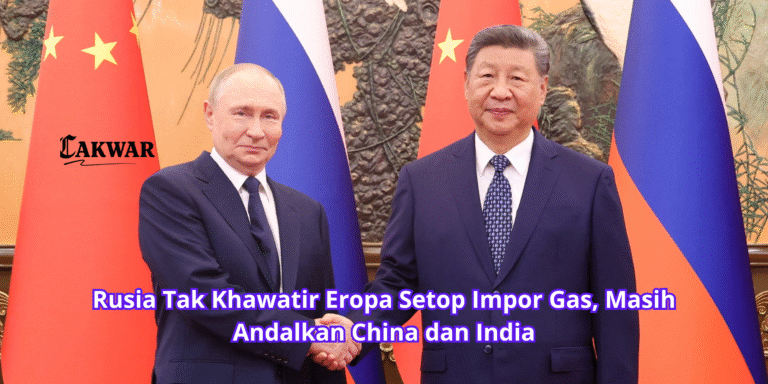 Rusia Tak Khawatir Eropa Setop Impor Gas, Masih Andalkan China dan India