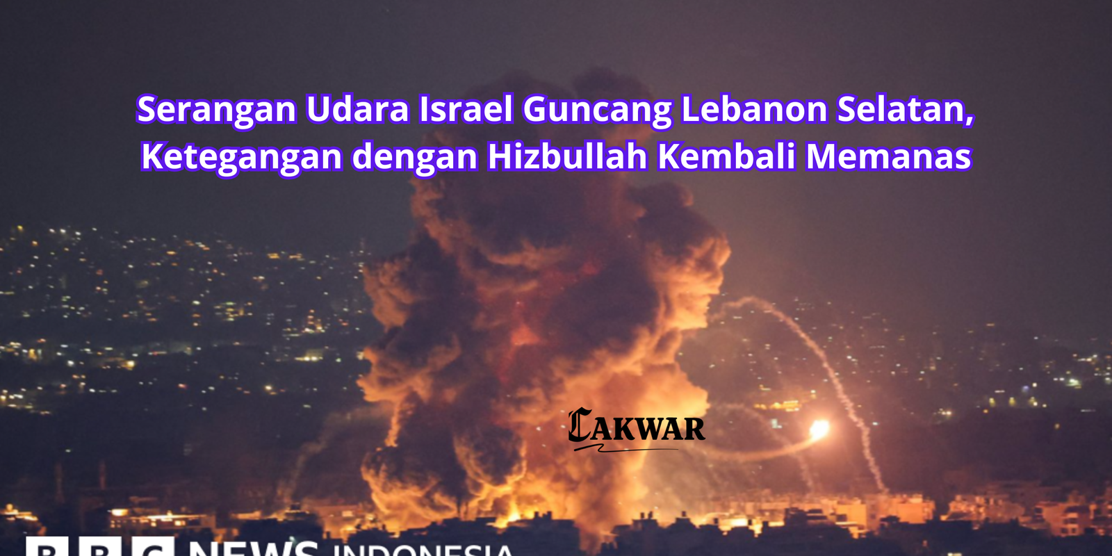 Serangan Udara Israel Guncang Lebanon Selatan, Ketegangan dengan Hizbullah Kembali Memanas