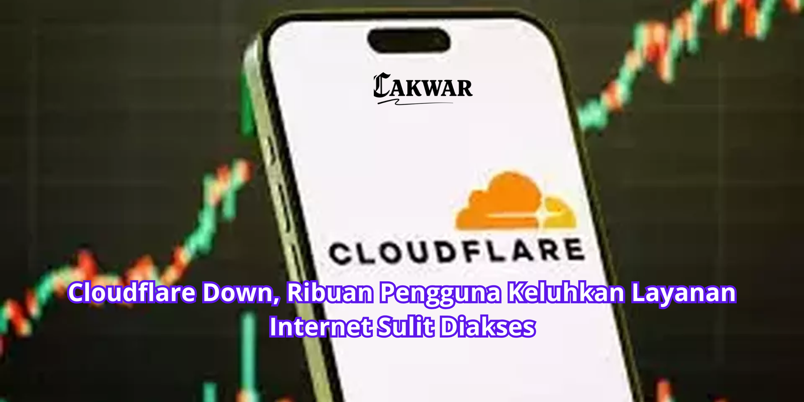 Cloudflare Down, Ribuan Pengguna Keluhkan Layanan Internet Sulit Diakses