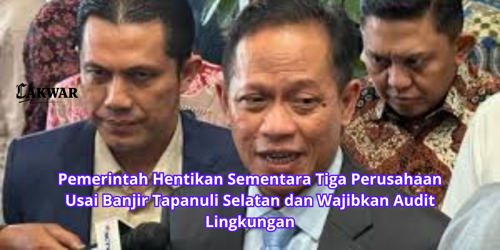 Pemerintah Hentikan Sementara Tiga Perusahaan Usai Banjir Tapanuli Selatan dan Wajibkan Audit Lingkungan