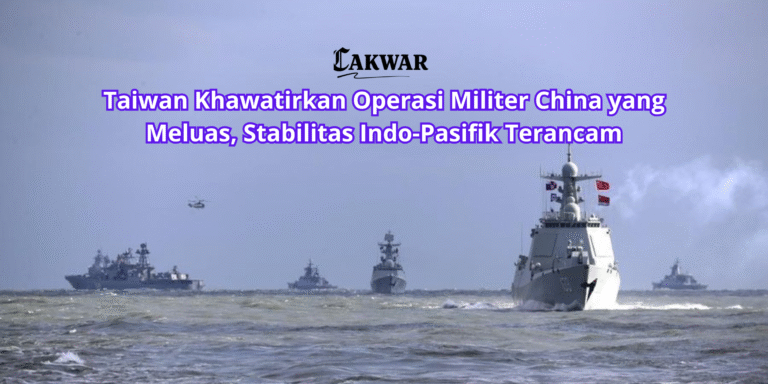 Taiwan Khawatirkan Operasi Militer China yang Meluas, Stabilitas Indo-Pasifik Terancam