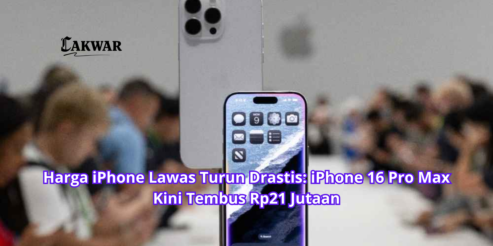 Harga iPhone Lawas Turun Drastis: iPhone 16 Pro Max Kini Tembus Rp21 Jutaan