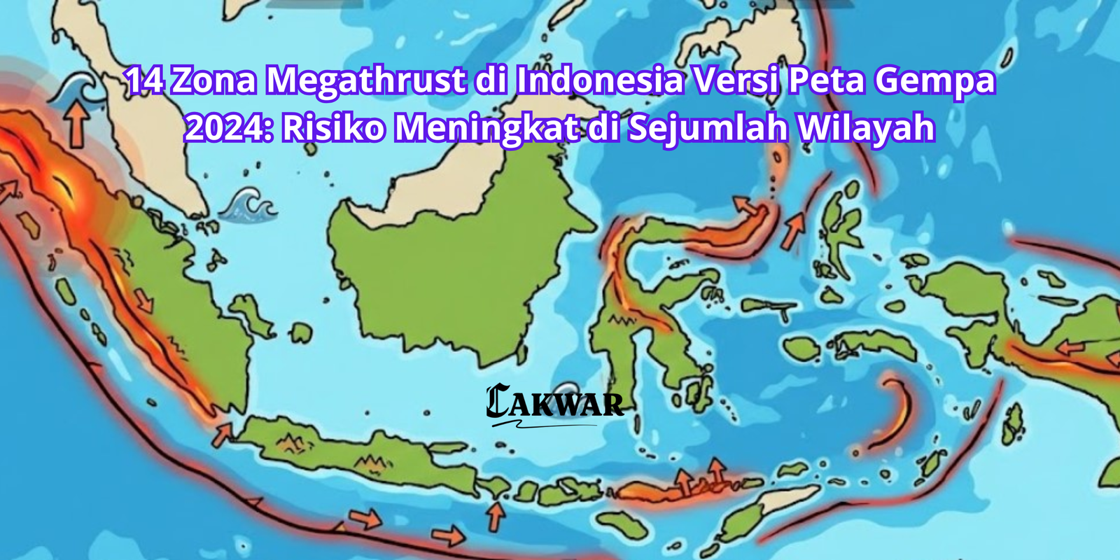 14 Zona Megathrust di Indonesia Versi Peta Gempa 2024: Risiko Meningkat di Sejumlah Wilayah