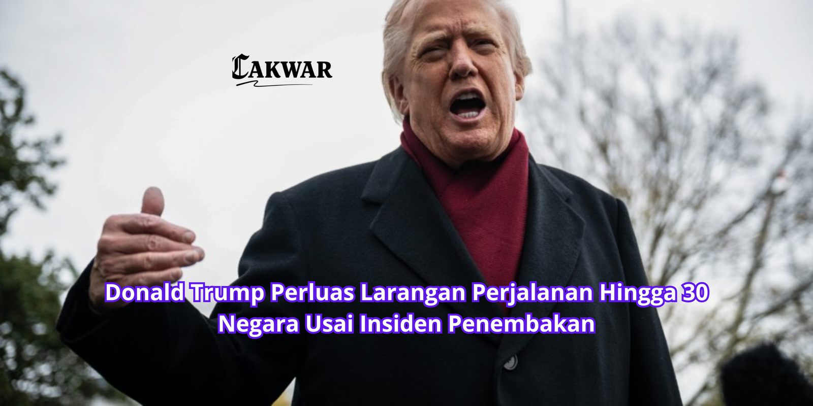 Donald Trump Perluas Larangan Perjalanan Hingga 30 Negara Usai Insiden Penembakan